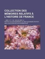 Collection Des Memoires Relatifs A L\'histoire De France; ... [ser. 1] T. 1-52, 1819-26; [ser. 2] di United States Congressional House, Petitot edito da Rarebooksclub.com