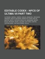 Editable Codex - Npcs of Ultima VII Part Two: Alyssand, Andral, Andrio, Angus, Aram-Dol, Arcadion, Ardiniss, Argus, Baiyanda, Banes of Chaos, Batlin, di Source Wikia edito da Books LLC, Wiki Series