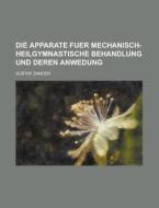 Die Apparate Fuer Mechanisch-heilgymnastische Behandlung Und Deren Anwedung di Gustaf Zander edito da General Books Llc
