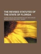 The Revised Statutes of the State of Florida di Florida edito da Rarebooksclub.com