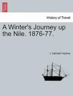 A Winter's Journey up the Nile. 1876-77. di J. Satchell Hopkins edito da British Library, Historical Print Editions