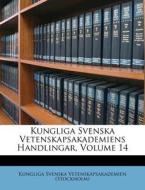 Kungliga Svenska Vetenskapsakademiens Handlingar, Volume 14 edito da Nabu Press