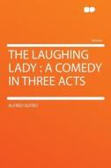 The Laughing Lady di Alfred Sutro edito da HardPress Publishing