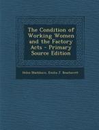 The Condition of Working Women and the Factory Acts di Helen Blackburn, Emilia J. Boucherett edito da Nabu Press