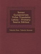Sorani Gynaeciorum Vetus Translatio Latina di Valentin Rose, Valentin Soranus edito da Nabu Press