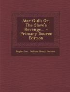 Atar Gull: Or, the Slave's Revenge... di Eugene Sue edito da Nabu Press