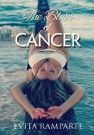 The Bliss Of Cancer di Evita Ramparte edito da Lulu.com