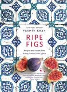 Ripe Figs: Recipes and Stories from Turkey, Greece, and Cyprus di Yasmin Khan edito da W W NORTON & CO