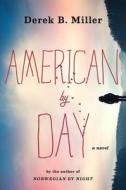 American by Day di Derek B. Miller edito da HOUGHTON MIFFLIN