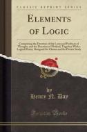 Elements Of Logic di Henry N Day edito da Forgotten Books