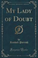 My Lady Of Doubt (classic Reprint) di Randall Parrish edito da Forgotten Books