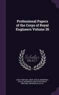Professional Papers Of The Corps Of Royal Engineers Volume 26 edito da Palala Press