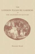 The London Pleasure Gardens of the Eighteenth Century di Warwick Wroth edito da Palgrave Macmillan