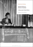 Selected Stories of Katherine Mansfield: A Manuscript Critical Edition di Katherine Mansfield edito da BLOOMSBURY ACADEMIC