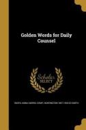 GOLDEN WORDS FOR DAILY COUNSEL di Huntington 1857-1926 Ed Smith edito da WENTWORTH PR