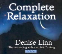 Complete Relaxation di Denise Linn edito da Hay House