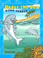 Under The Sea Word Search di Victoria Jones edito da Sterling Juvenile