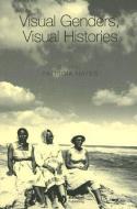 Visual Genders, Visual Histories di Patricia Hayes edito da Wiley-Blackwell