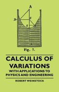 Calculus of Variations - With Applications to Physics and Engineering di Robert Weinstock edito da Weinstock Press