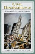 Civil Disobedience: A Wadsworth Casebook in Argument (with Infotrac) [With Infotrac] di Sharon K. Walsh, Evelyn D. Asch edito da Wadsworth Publishing
