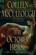The October Horse: A Novel of Caesar and Cleopatra di Colleen Mccullough edito da SIMON & SCHUSTER