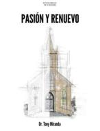 Pasión Y Renuevo - Estudio Bíblico di Tony Miranda edito da B&H Publishing Group