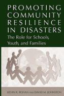 Promoting Community Resilience in Disasters di David Johnston, Kevin Ronan edito da Springer US