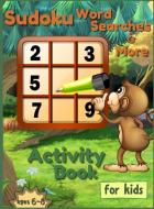 Sudoku Word Searches and More, Activity Book for Kids ages 6-8 di Casey Lee edito da Casey Lee