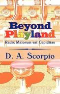 Beyond Playland di D a Scorpio edito da America Star Books