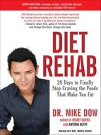 Diet Rehab: 28 Days to Finally Stop Craving the Foods That Make You Fat di Mike Dow, Antonia Blyth edito da Tantor Audio