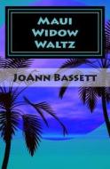 Maui Widow Waltz di Joann Bassett edito da Createspace