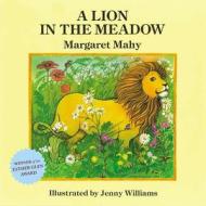A Lion in the Meadow di Magraret Mahy, Margaret Mahy edito da Overlook Juvenile