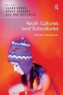 YOUTH CULTURES & SUBCULTURES di Sarah Baker, Brady Robards edito da ROUTLEDGE