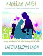 Notice Me: A Community's Guide to Identifying & Reporting Child Sexual Abuse di Latoya Brown Lmsw edito da Createspace