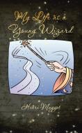 My Life as a Young Wizard di Henri Maggot edito da AuthorHouse