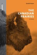 The Canadian Prairies di Gerald Friesen edito da University of Toronto Press