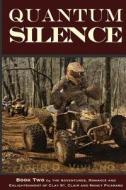 Quantum Silence: Book Two of the Adventures, Romance and Enlightenment of Clay St. Clair and Nancy Picararo di John Dennis Viviano edito da Createspace