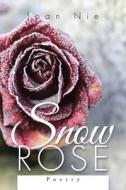 Snow Rose di Joan Nie edito da Authorhouse