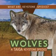 Wolves: A Taiga Keystone Species di Kathleen A Klatte edito da Rosen Publishing Group, Inc