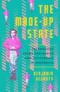 The Made-Up State di Benjamin Hegarty edito da Cornell University Press