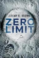 Zero Limit di Jeremy K. Brown edito da Amazon Publishing