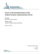 Issues in the Reauthorization of the Federal Aviation Administration (FAA) di Congressional Research Service edito da Createspace