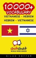 10000+ Vietnamese - Hebrew Hebrew - Vietnamese Vocabulary di Gilad Soffer edito da Createspace