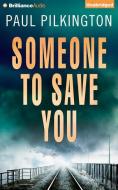 Someone to Save You di Paul Pilkington edito da Brilliance Audio