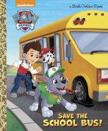 Save the School Bus! (Paw Patrol) di Mickie Matheis edito da GOLDEN BOOKS PUB CO INC