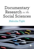 Documentary Research in the Social Sciences di Malcolm Tight edito da SAGE Publications Ltd