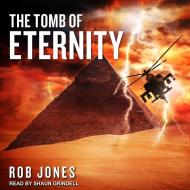 The Tomb of Eternity di Rob Jones edito da Tantor Audio