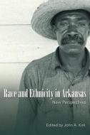 Race and Ethnicity in Arkansas edito da The University of Arkansas Press