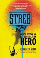 How To Become An Extreme Action Hero di Elizabeth Streb edito da Feminist Press At The City University Of New York