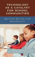 Technology As A Catalyst For School Communities di Mary Burns, K. Victoria Dimock edito da Rowman & Littlefield